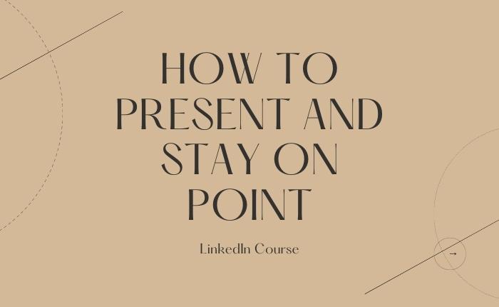 How to Present and Stay on Point