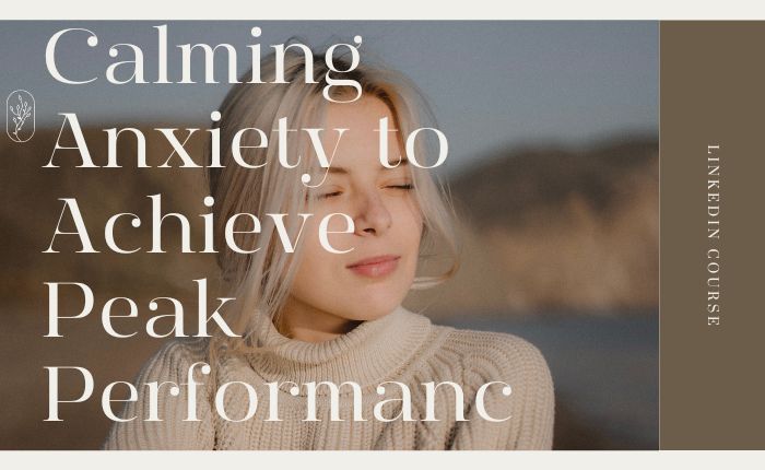 Calming Anxiety to Achieve Peak Performance
