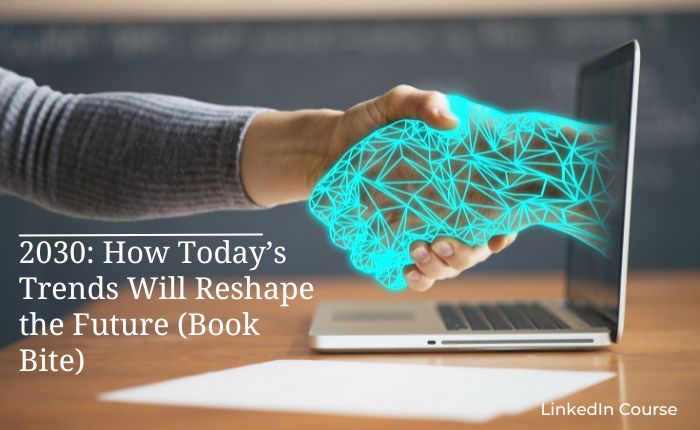 2030: How Today’s Trends Will Reshape the Future (Book Bite)